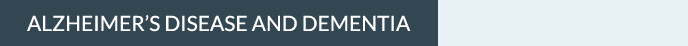 Alzheimer's Disease and Dementia