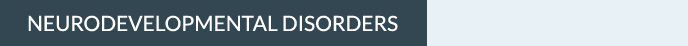 Neurodevelopmental Disorders